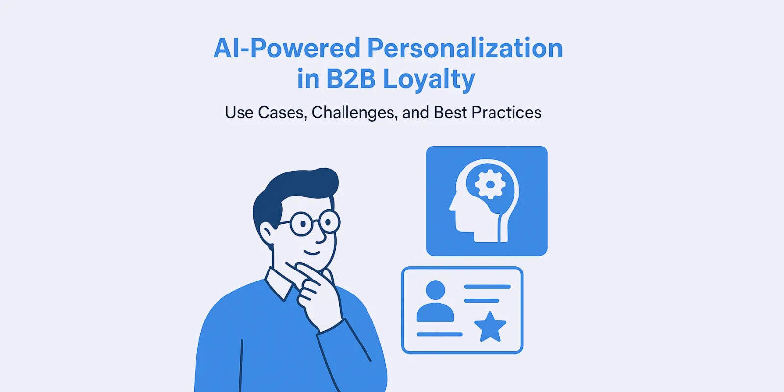 AI-Powered Personalization in B2B Loyalty: Use Cases, Challenges, and Best Practices