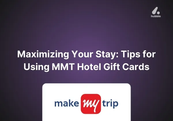 Maximizing Your Stay: Tips for Using MMT Hotel Gift Cards