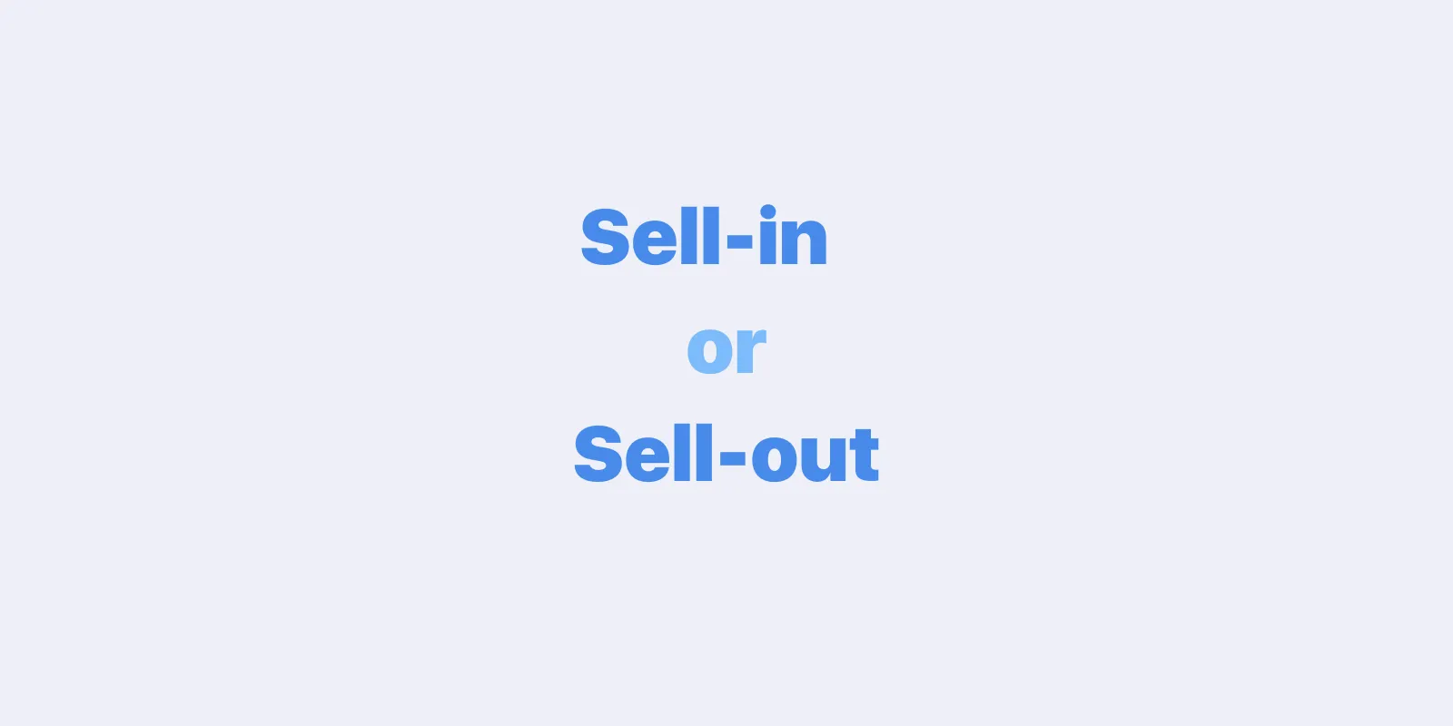 Sell-in or Sell-out?